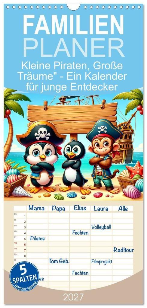 Familienplaner 2027 - Kleine Piraten Große Träume' - Ein Kalender für junge Entdecker mit 5 Spalten (Wandkalender 21 x 45 cm) CALVENDO