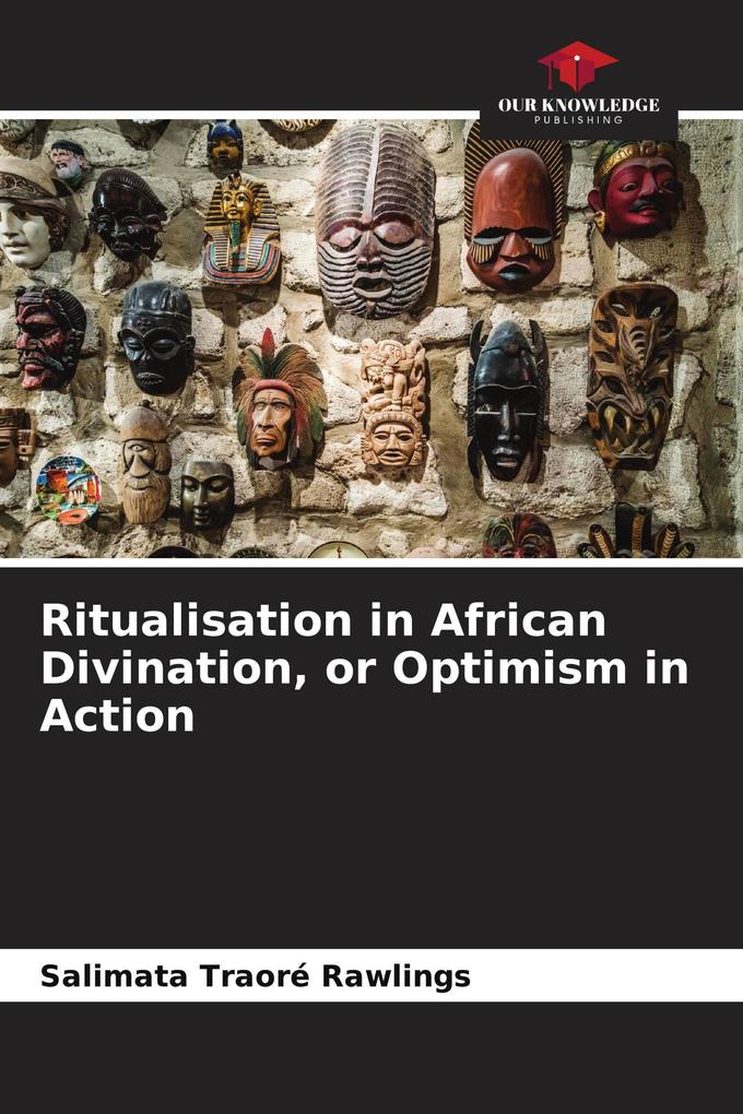 Ritualisation in African Divination or Optimism in Action
