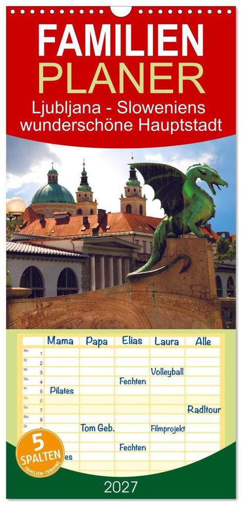 Familienplaner 2027 - Ljubljana - Sloweniens wunderschöne Hauptstadt mit 5 Spalten (Wandkalender 21 x 45 cm) CALVENDO