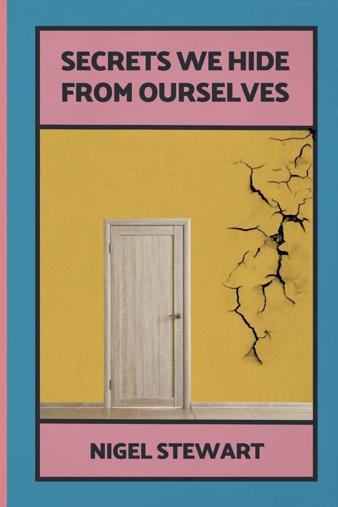 Secrets We Hide From Ourselves