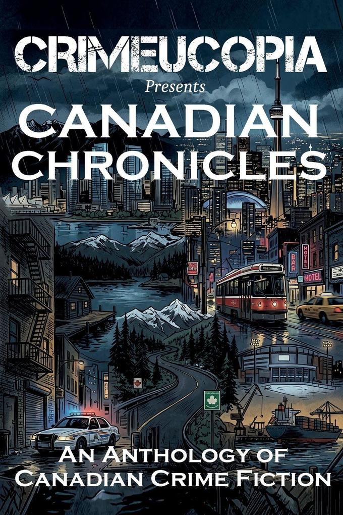 Crimeucopia presents Canadian Chronicles