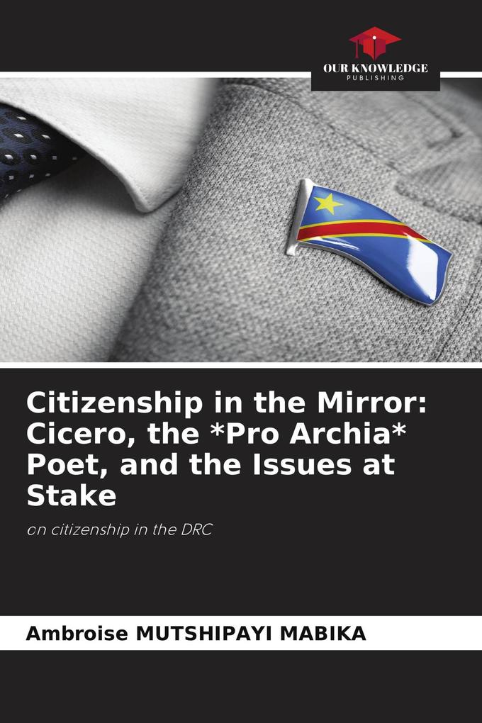 Citizenship in the Mirror: Cicero the *Pro Archia* Poet and the Issues at Stake