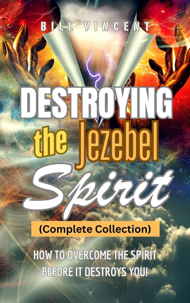 Destroying the Jezebel Spirit (Complete Collection)