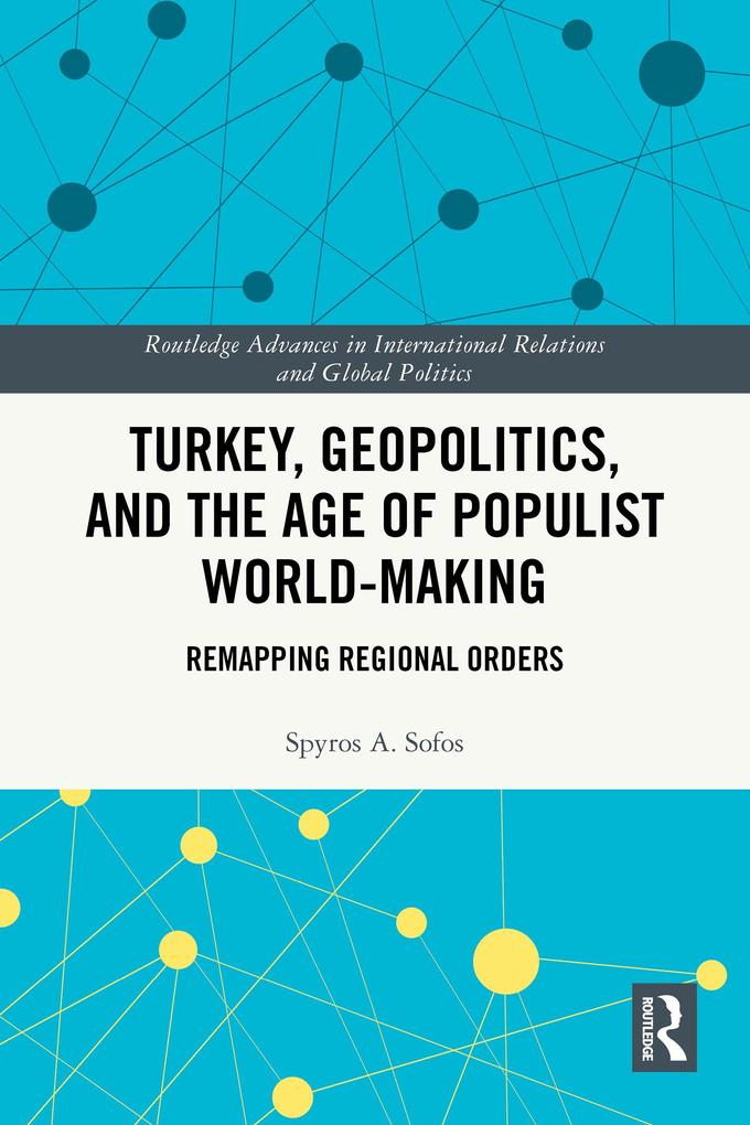 Turkey Geopolitics and the Age of Populist World-Making