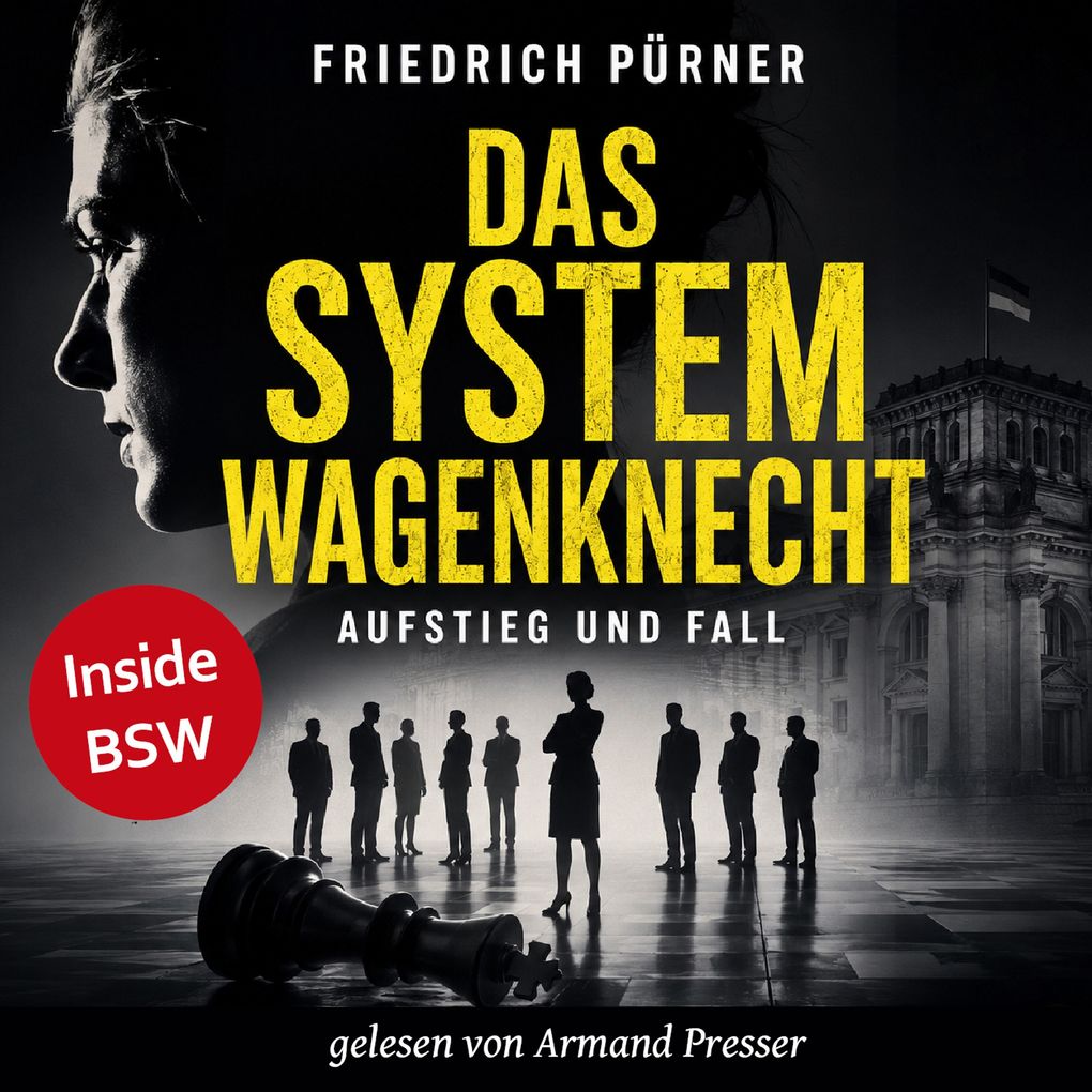 Das System Wagenknecht: Aufstieg und Fall