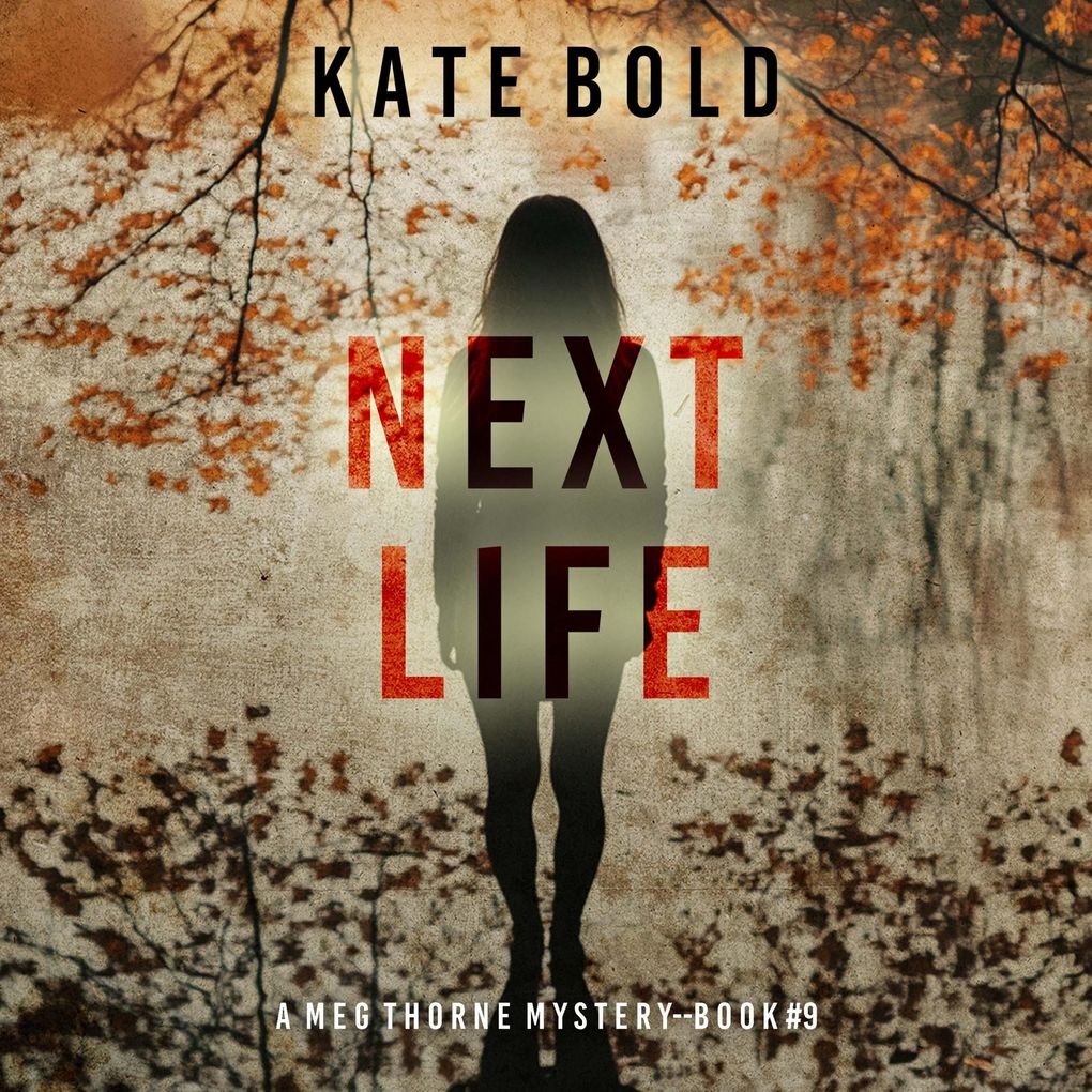 Next Life (A Meg Thorne Suspense ThrillerBook Nine)