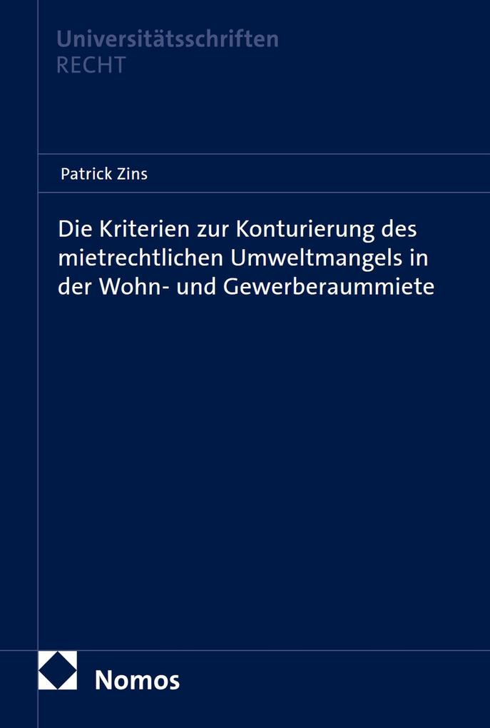Die Kriterien zur Konturierung des mietrechtlichen Umweltmangels in der Wohn- und Gewerberaummiete