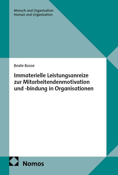 Immaterielle Leistungsanreize zur Mitarbeitendenmotivation und -bindung in Organisationen