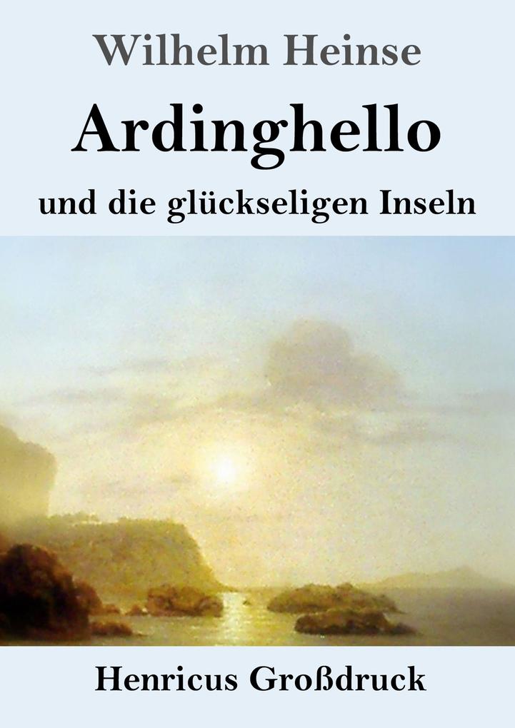 Ardinghello und die glückseligen Inseln (Großdruck)