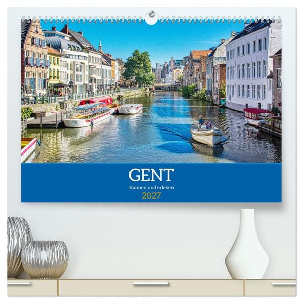 Gent - staunen und erleben (hochwertiger Premium Wandkalender 2027 DIN A2 quer) Kunstdruck in Hochglanz