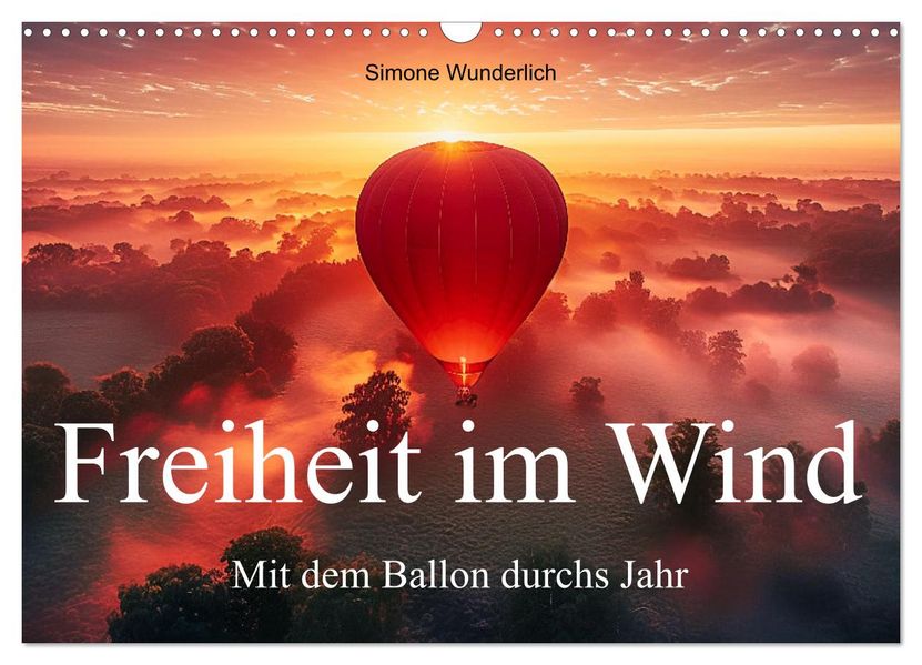 Freiheit im Wind - Mit dem Ballon durchs Jahr (Wandkalender 2027 DIN A3 quer) CALVENDO Monatskalender