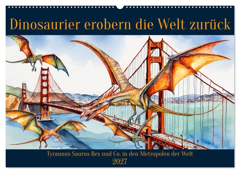 Dinosaurier erobern die Welt zurück (Wandkalender 2027 DIN A2 quer) CALVENDO Monatskalender