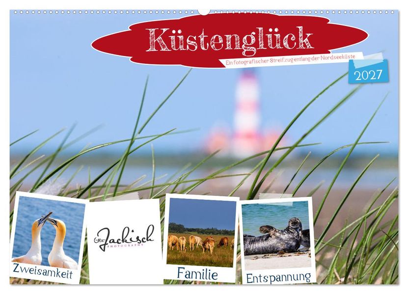 Küstenglück - Ein fotografischer Streifzug entlang der Nordsee (Wandkalender 2027 DIN A2 quer) CALVENDO Monatskalender
