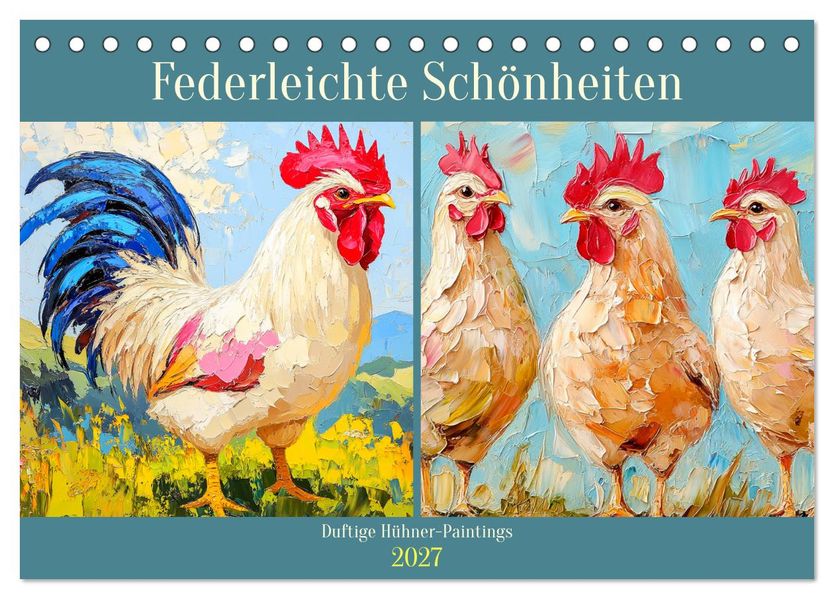 Federleichte Schönheiten. Duftige Hühner-Paintings (Tischkalender 2027 DIN A5 quer) CALVENDO Monatskalender