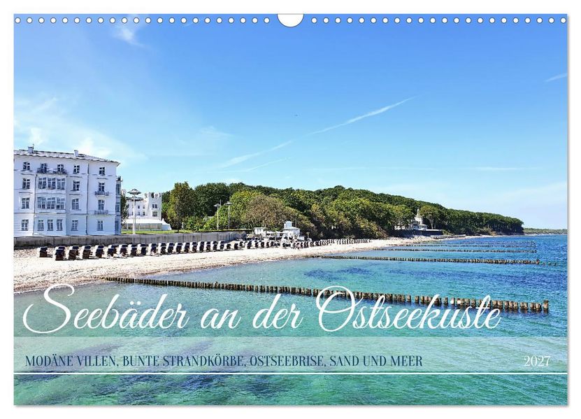 Seebäder an der Ostseeküste - Modäne Villen bunte Strandkörbe Ostseebrise Sand und Meer (Wandkalender 2027 DIN A3 quer) CALVENDO Monatskalender