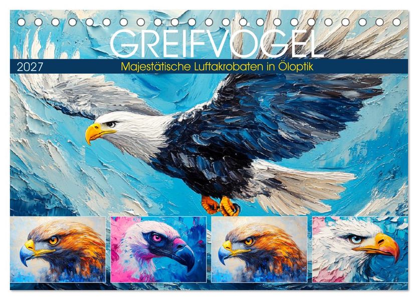 Greifvögel. Majestätische Luftakrobaten in Öloptik (Tischkalender 2027 DIN A5 quer) CALVENDO Monatskalender