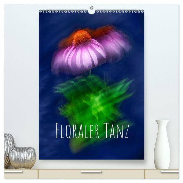 Floraler Tanz (hochwertiger Premium Wandkalender 2027 DIN A2 hoch) Kunstdruck in Hochglanz