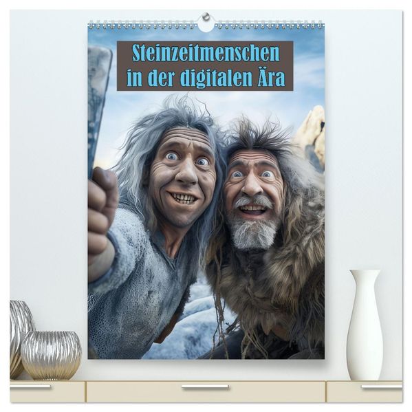 Steinzeitmenschen in der digitalen Ära (hochwertiger Premium Wandkalender 2027 DIN A2 hoch) Kunstdruck in Hochglanz