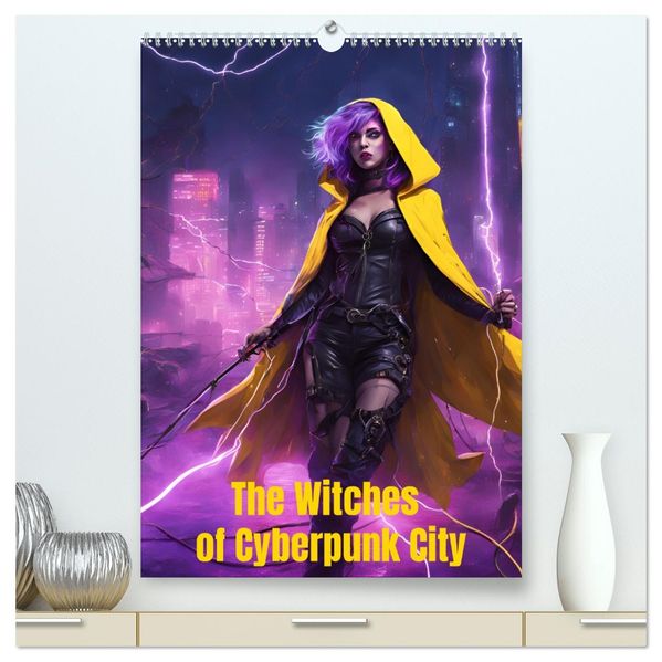 The Witches of Cyberpunk City (High Quality Premium Wall Calendar 2027 DIN A2 portrait)CALVENDO 12 Month Wall Calendar