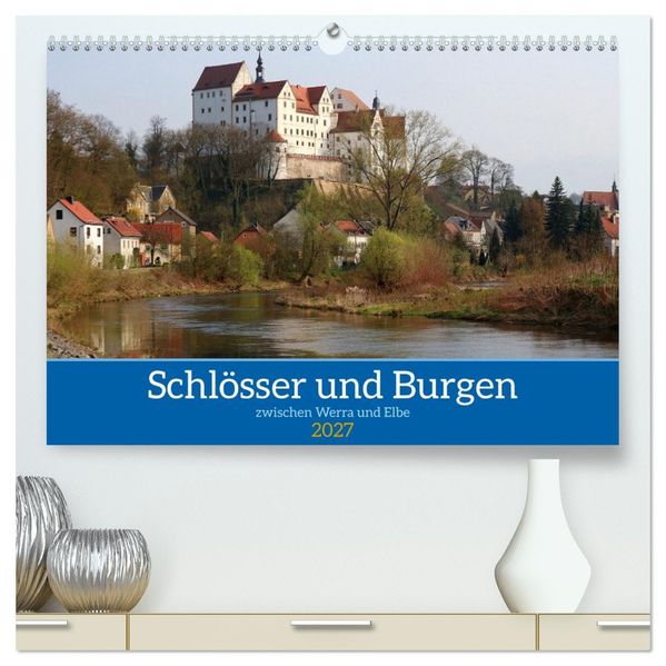 Schlösser und Burgen zwischen Werra und Elbe (hochwertiger Premium Wandkalender 2027 DIN A2 quer) Kunstdruck in Hochglanz