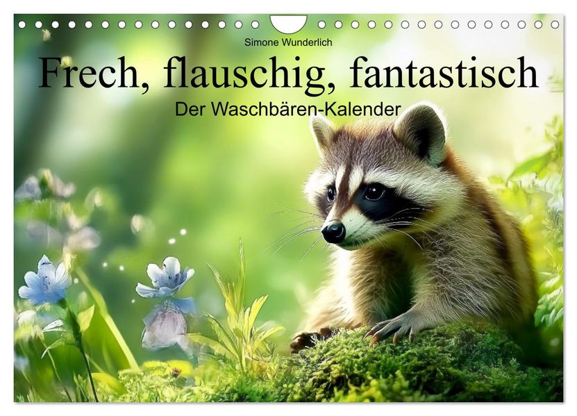 Frech flauschig fantastisch - Der Waschbären-Kalender (Wandkalender 2027 DIN A4 quer) CALVENDO Monatskalender
