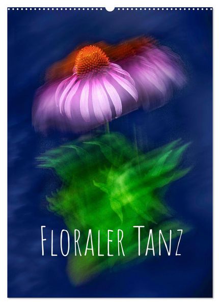 Floraler Tanz (Wandkalender 2027 DIN A2 hoch) CALVENDO Monatskalender