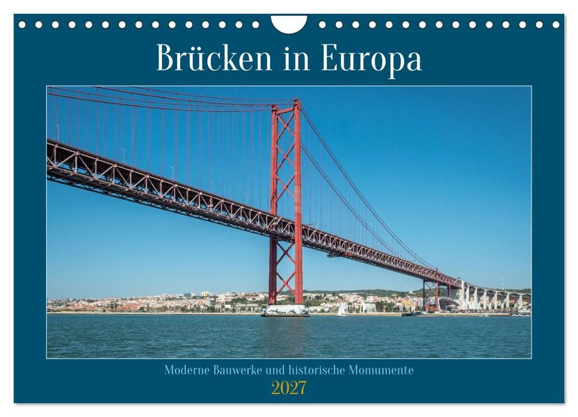Brücken in Europa (Wandkalender 2027 DIN A4 quer) CALVENDO Monatskalender