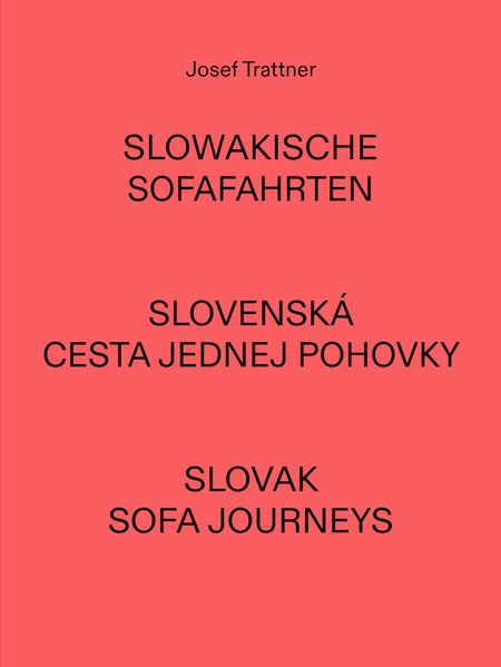 Josef Trattner - Slowakische Sofafahrten | Slovenská Cesta Jednej Pohovky | Slovak Sofa Journeys