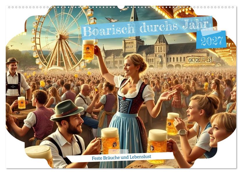 Boarisch durchs Jahr - Feste Bräuche und Lebenslust (Wandkalender 2027 DIN A2 quer) CALVENDO Monatskalender