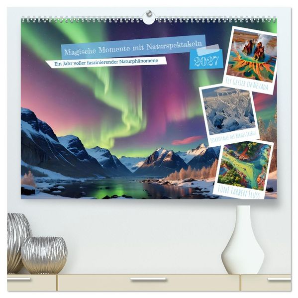 Magische Momente mit Naturspektakeln (hochwertiger Premium Wandkalender 2027 DIN A2 quer) Kunstdruck in Hochglanz
