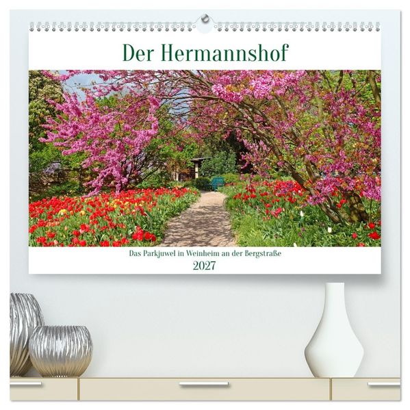 Der Hermannshof Das Parkjuwel in Weinheim an der Bergstraße (hochwertiger Premium Wandkalender 2027 DIN A2 quer) Kunstdruck in Hochglanz