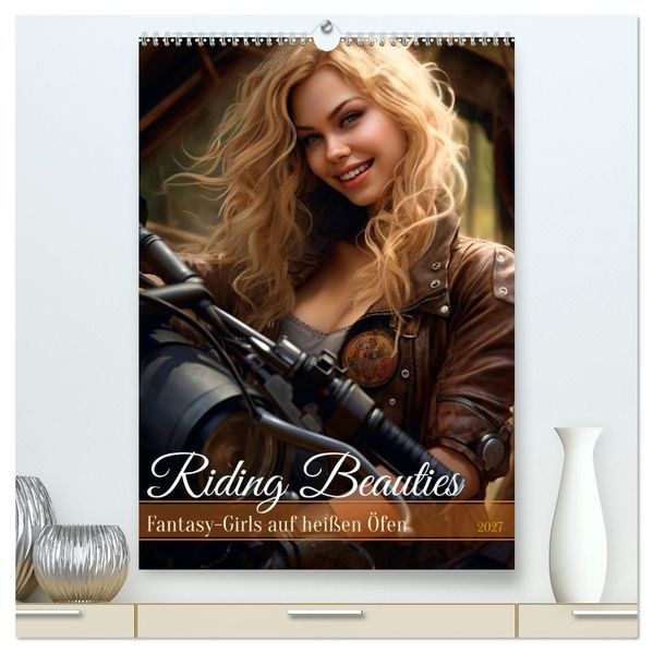 Riding Beauties (hochwertiger Premium Wandkalender 2027 DIN A2 hoch) Kunstdruck in Hochglanz
