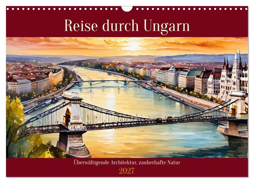 Reise durch Ungarn (Wandkalender 2027 DIN A3 quer) CALVENDO Monatskalender