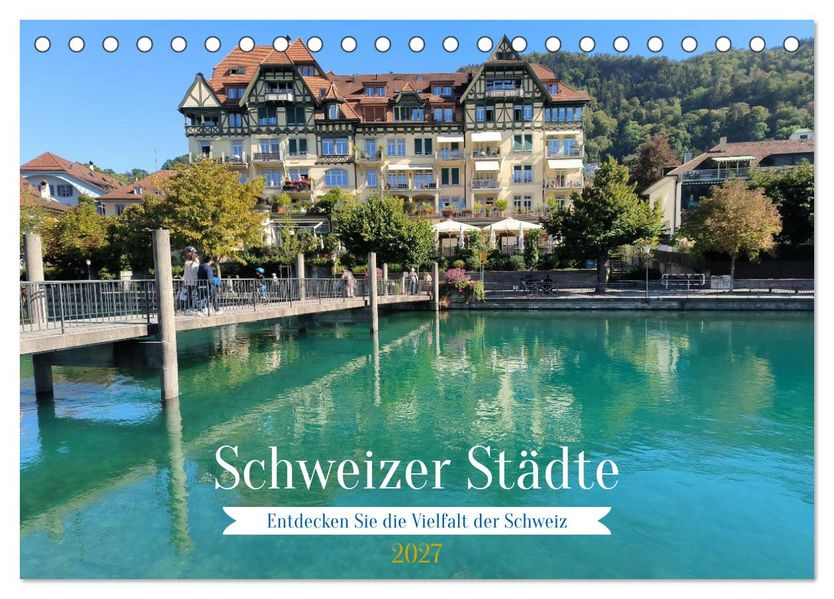 Schweizer Städte (Tischkalender 2027 DIN A5 quer) CALVENDO Monatskalender