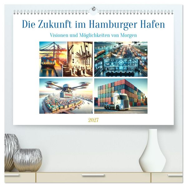 Die Zukunft im Hamburger Hafen: Visionen und Möglichkeiten von Morgen. (hochwertiger Premium Wandkalender 2027 DIN A2 quer) Kunstdruck in Hochglanz