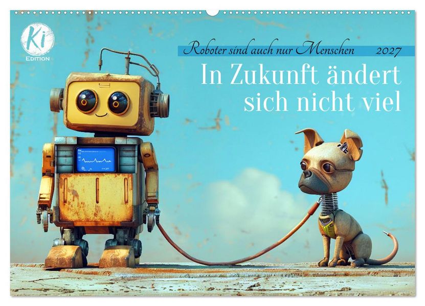 In Zukunft ändert sich nicht viel (Wandkalender 2027 DIN A2 quer) CALVENDO Monatskalender