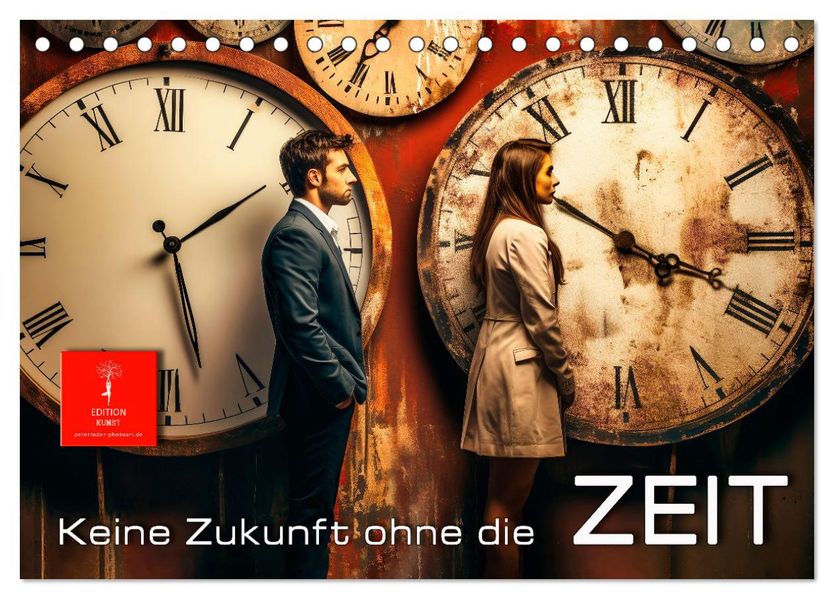 Keine Zukunft ohne die Zeit (Tischkalender 2027 DIN A5 quer) CALVENDO Monatskalender