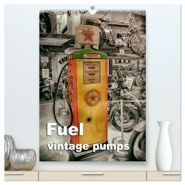 Fuel vintage pumps (High Quality Premium Wall Calendar 2027 DIN A2 portrait)CALVENDO 12 Month Wall Calendar