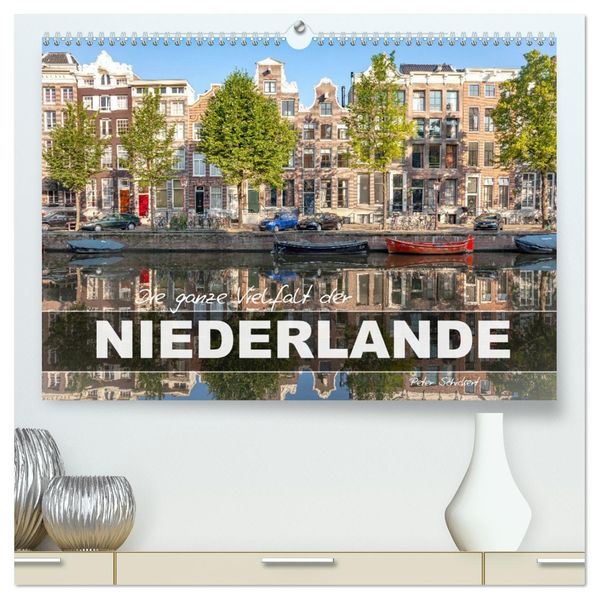 Die ganze Vielfalt der Niederlande (hochwertiger Premium Wandkalender 2027 DIN A2 quer) Kunstdruck in Hochglanz