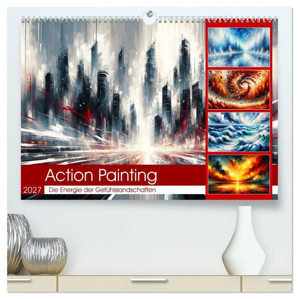 Action Painting: Die Energie der Gefühlslandschaften (hochwertiger Premium Wandkalender 2027 DIN A2 quer) Kunstdruck in Hochglanz
