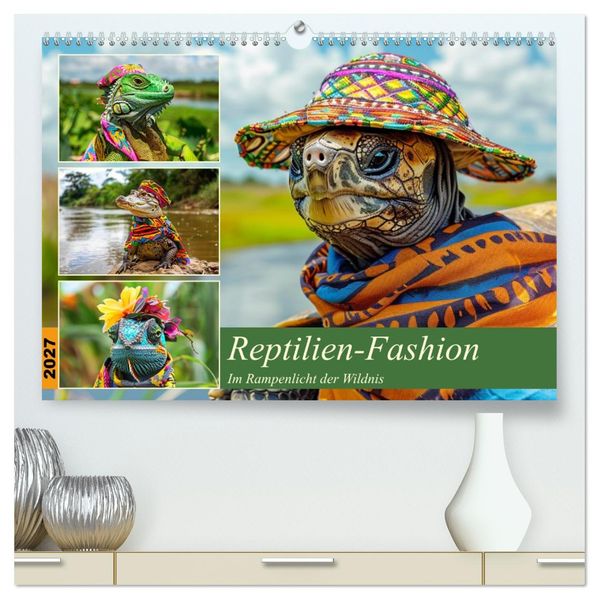 Reptilien-Fashion. Im Rampenlicht der Wildnis (hochwertiger Premium Wandkalender 2027 DIN A2 quer) Kunstdruck in Hochglanz