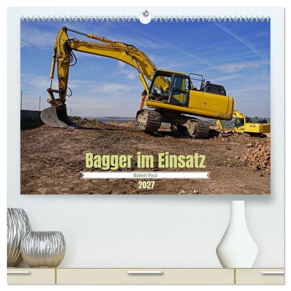 Bagger im Einsatz (hochwertiger Premium Wandkalender 2027 DIN A2 quer) Kunstdruck in Hochglanz