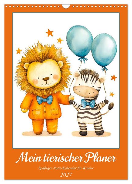 Mein tierischer Planer - Spaßiger Notiz-Kalender für Kinder (Wandkalender 2027 DIN A3 hoch) CALVENDO Monatskalender