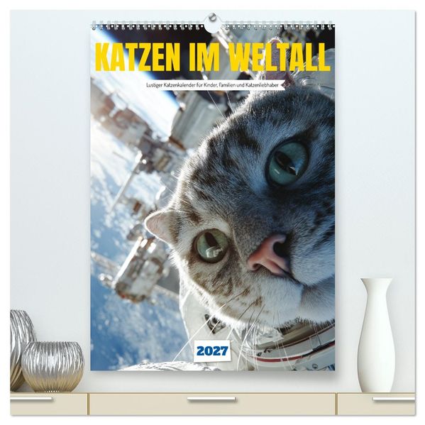 Katzen im Weltall - lustiger Katzenkalender für Kinder Familien und Katzenliebhaber (hochwertiger Premium Wandkalender 2027 DIN A2 hoch) Kunstdruck in Hochglanz