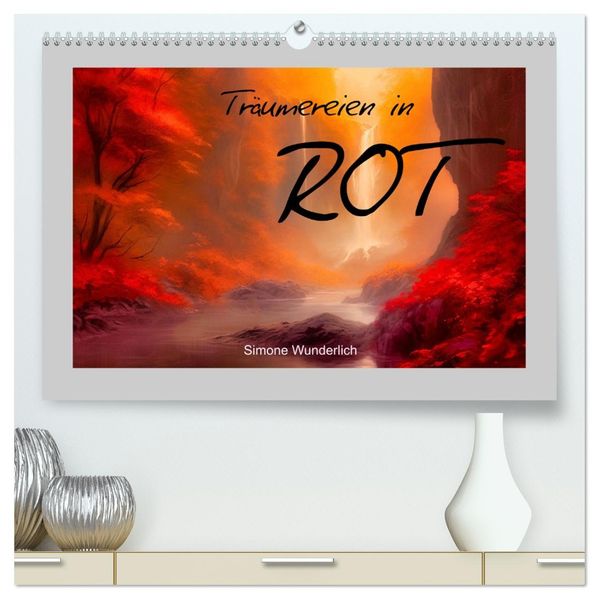 Träumereien in Rot (hochwertiger Premium Wandkalender 2027 DIN A2 quer) Kunstdruck in Hochglanz