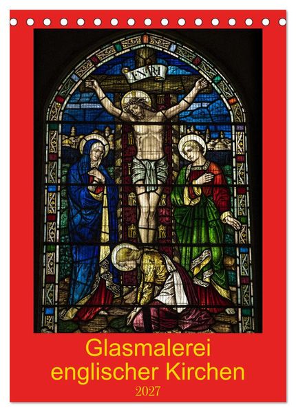Glasmalerei englischer Kirchen (Tischkalender 2027 DIN A5 hoch) CALVENDO Monatskalender