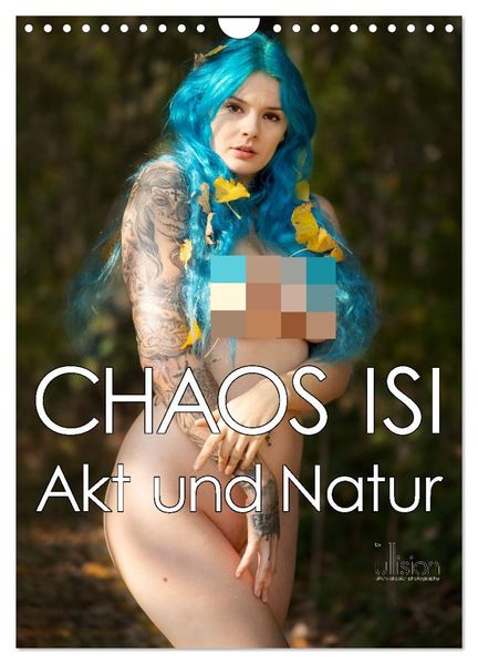 CHAOS ISI - Akt und Natur (Wandkalender 2027 DIN A4 hoch) CALVENDO Monatskalender