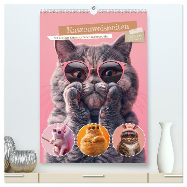Katzenweisheiten (hochwertiger Premium Wandkalender 2027 DIN A2 hoch) Kunstdruck in Hochglanz