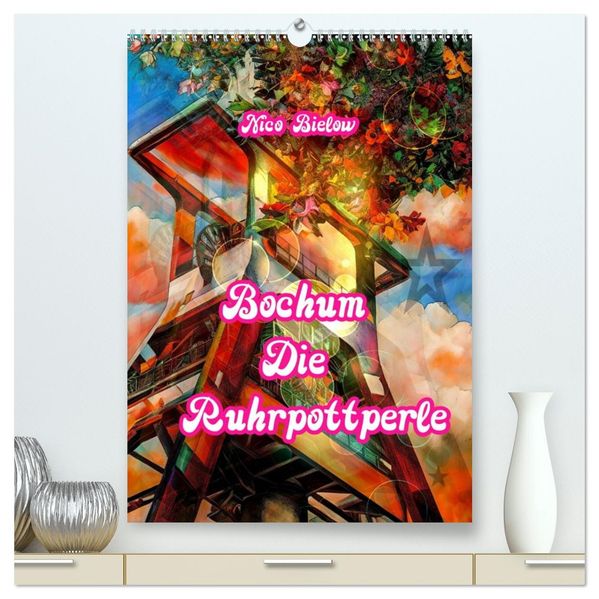 Bochum Die Ruhrpottperle (hochwertiger Premium Wandkalender 2027 DIN A2 hoch) Kunstdruck in Hochglanz