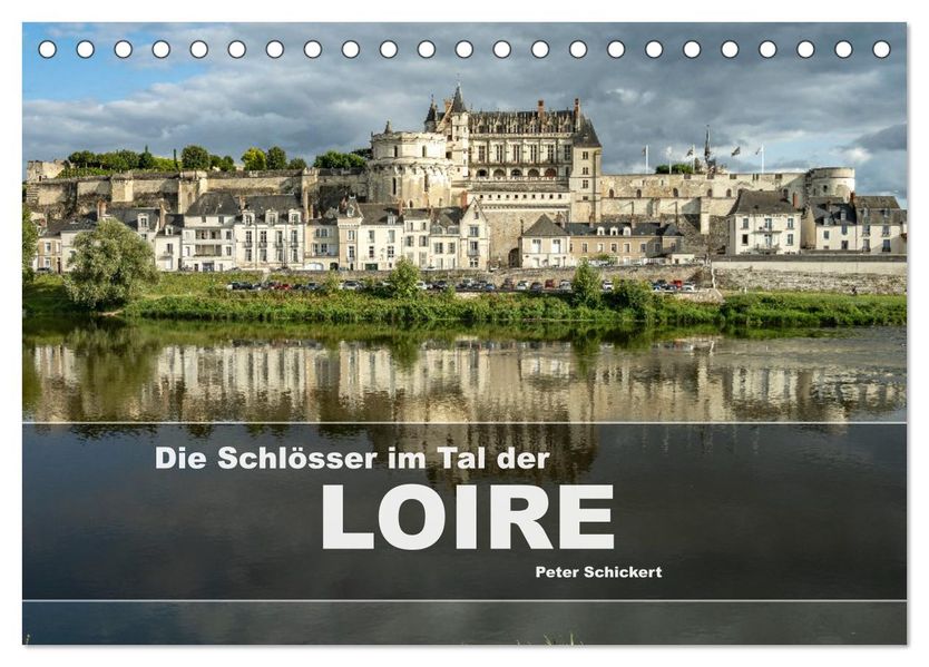 Die Schlösser im Tal der Loire (Tischkalender 2027 DIN A5 quer) CALVENDO Monatskalender